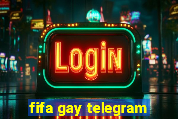 fifa gay telegram